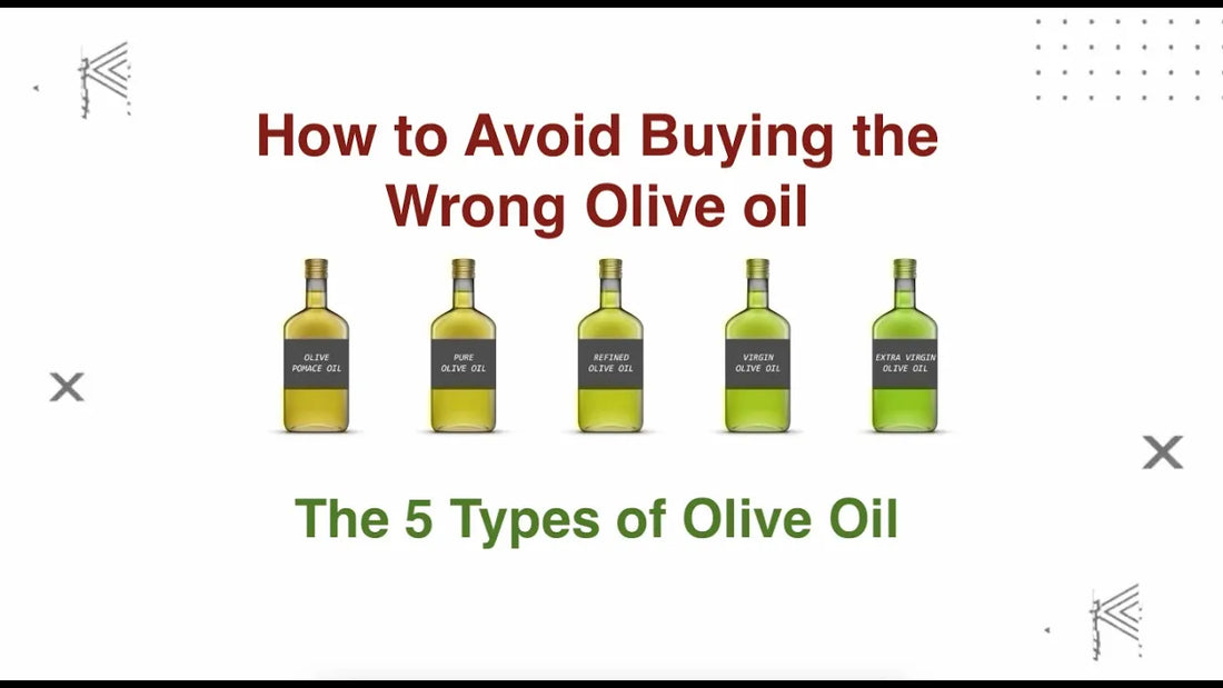 The 5 Types of Olive Oil - How to Avoid Buying the Wrong One