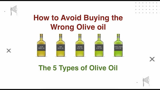 The 5 Types of Olive Oil - How to Avoid Buying the Wrong One